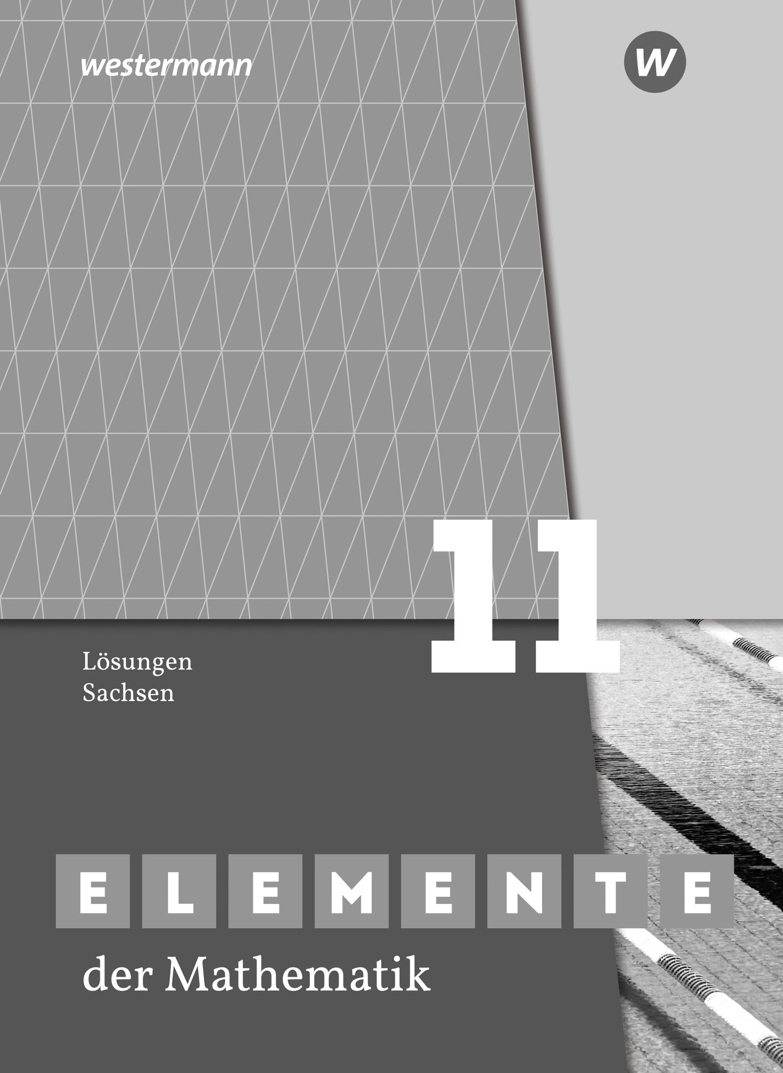 Elemente der Mathematik SII - Ausgabe 2025 für Sachsen: Lösungen Grundkurs / Leistungskurs 11: Ausgabe 2025 - Sekundarstufe 2