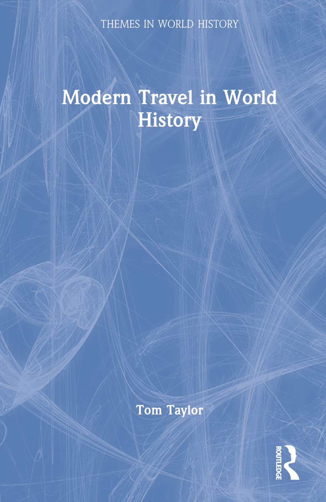 Modern Travel in World History (Themes in World History)