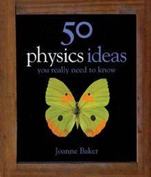 50 Physics Ideas You Really Need to Know (50 Ideas)