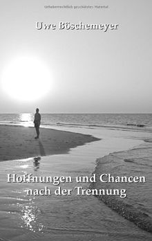 Hoffnungen und Chancen nach der Trennung