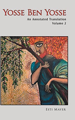 Yosse Ben Yosse's Piyyutic Liturgy: An Annotated Translation (Volume 2)