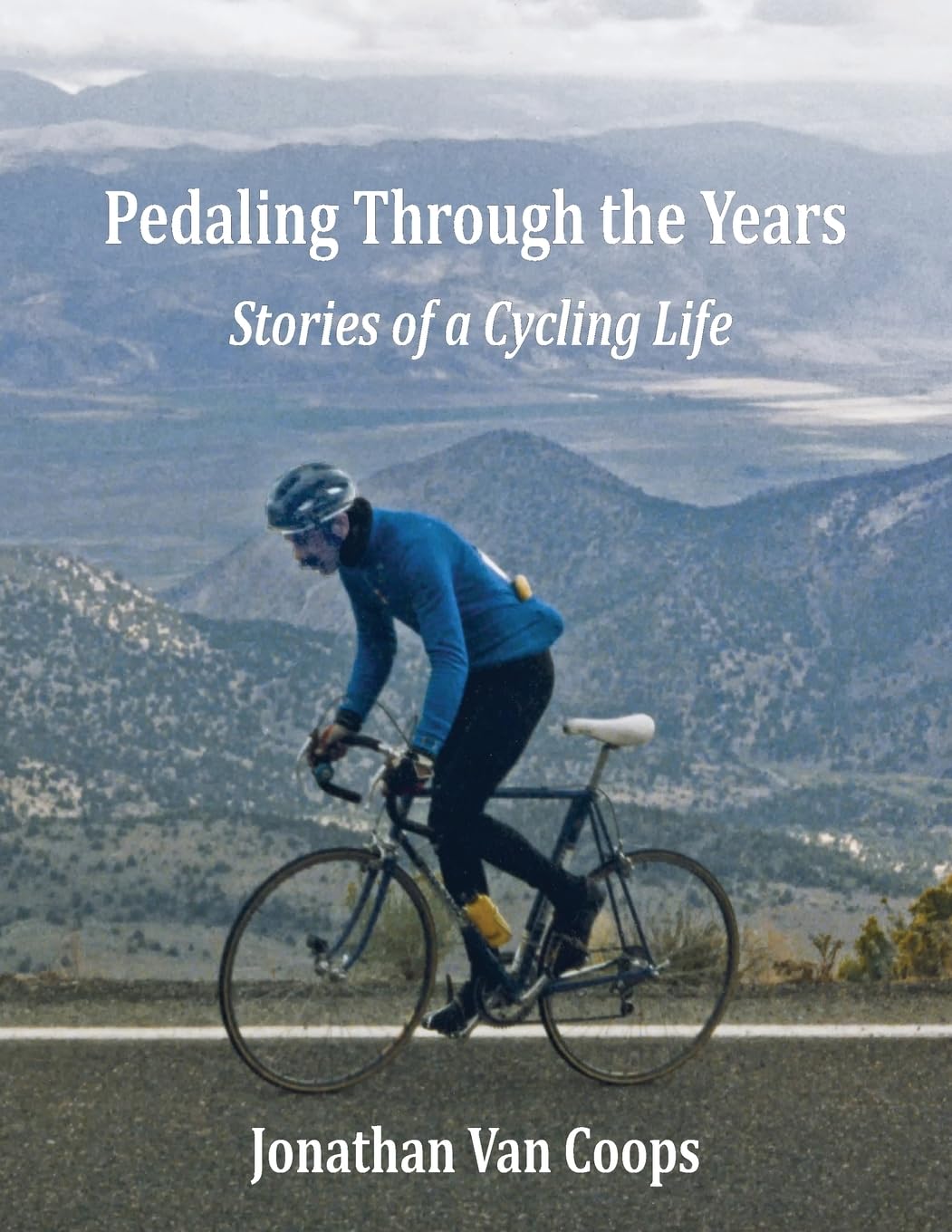 PEDALING THROUGH THE YEARS: Stories of a Cycling Life