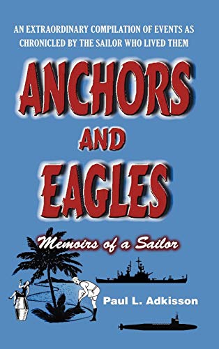 Anchors and Eagles: Memoirs of a Sailor the Revised Second Edition