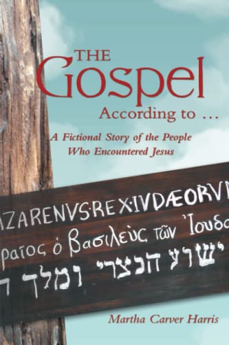 The Gospel According to …: A Fictional Story of the People Who Encountered Jesus