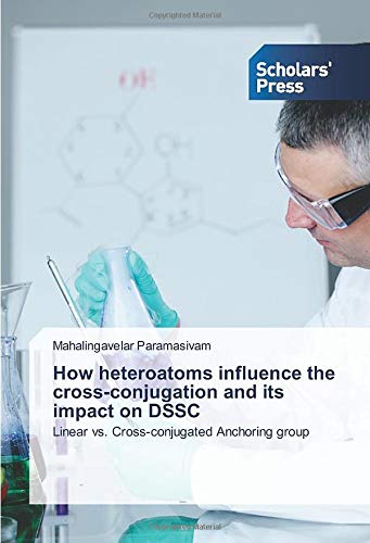 How heteroatoms influence the cross-conjugation and its impact on DSSC: Linear vs. Cross-conjugated Anchoring group