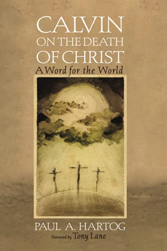 Calvin on the Death of Christ: A Word for the World