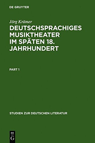 Deutschsprachiges Musiktheater im späten 18. Jahrhundert: Typologie, Dramaturgie und Anthropologie einer populären Gattung: Typologie, Dramaturgie Und ... Gattung (Studien Zur Deutschen Literatur)