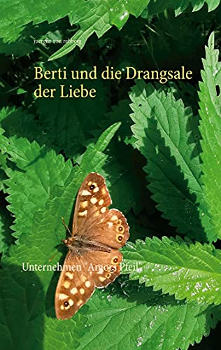 Berti und die Drangsale der Liebe: Unternehmen Amors Pfeil