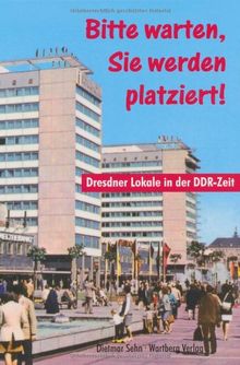 Bitte warten, Sie werden platziert! Dresdner Lokale in der DDR-Zeit