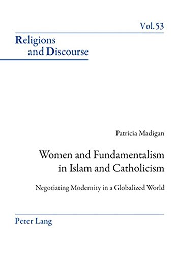 Women and Fundamentalism in Islam and Catholicism: Negotiating Modernity in a Globalized World (Religions and Discourse)