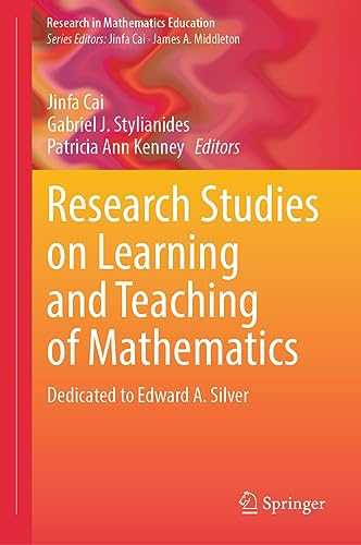 Research Studies on Learning and Teaching of Mathematics: Dedicated to Edward A. Silver (Research in Mathematics Education)