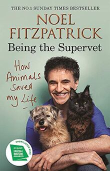 How Animals Saved My Life: Being the Supervet