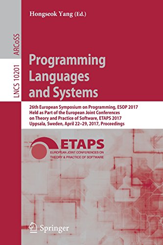 Programming Languages and Systems: 26th European Symposium on Programming, ESOP 2017, Held as Part of the European Joint Conferences on Theory and ... (Lecture Notes in Computer Science)