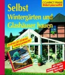 Selbst Wintergärten und Glashäuser bauen