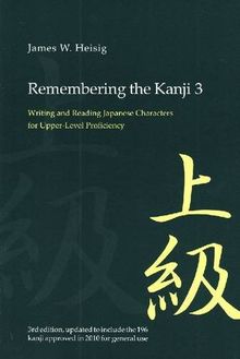 Remembering the Kanji: Writing and Reading the Japanese Characters for Upper Level Proficiency