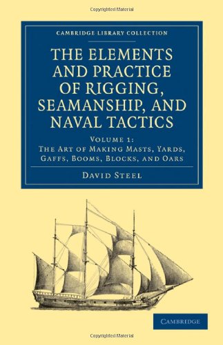 David Steel The Elements And Practice Of Rigging, Seamanship, And Naval Tactics 4 Volume Set, The Elements And Practice Of Rigging, Seamanship, And Naval Tactics