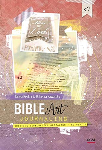 Bible Art Journaling - Tabea Becker Rebecca Sawatsky Kartoniert (TB)