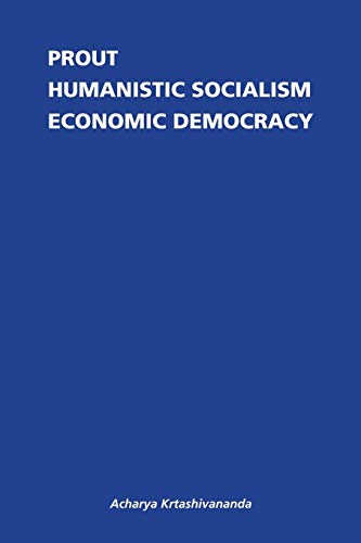 Prout: Humanistic Socialism and Economic Democracy
