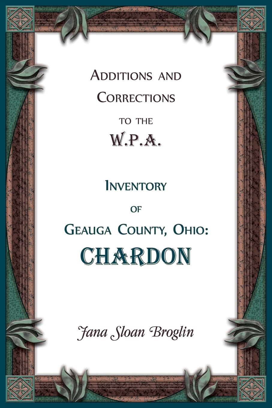 Additions and Corrections to the W.P.A. Inventory of Geauga County, Ohio: Chardon