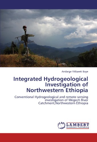 Integrated Hydrogeological Investigation of Northwestern Ethiopia: Conventional Hydrogeological and remote sensing investigation of Megech River Catchment,Northwestern Ethiopia