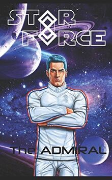 Star Force: The Admiral (Star Force Space Opera Series, Band 36)