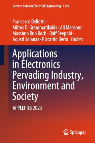 Applications in Electronics Pervading Industry, Environment and Society: APPLEPIES 2023 (Lecture Notes in Electrical Engineering, 1110, Band 1110)