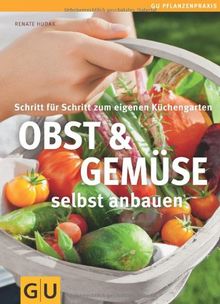 Obst & Geüse selbst anbauen Schritt für Schritt zu eigenen Küchengarten GU Praxisratgeber Garten PDF