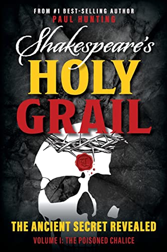 Shakespeare's Holy Grail: The Ancient Secret Revealed (The Poisoned Chalice, Band 1)