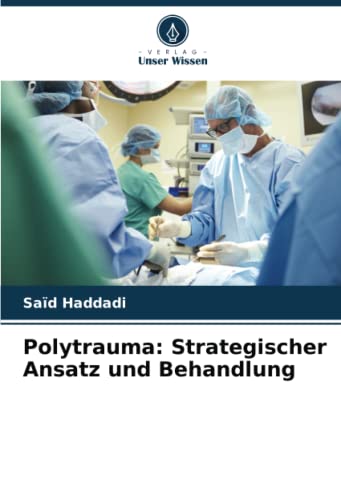 Polytrauma: Strategischer Ansatz und Behandlung: DE