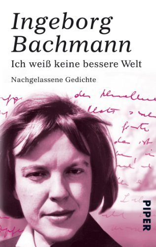 Bachmann, Ingeborg: Ich weiß keine bessere Welt