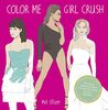 Color Me Girl Crush: The Female Appreciation Book for Good Color-Inners as Well as Beginners