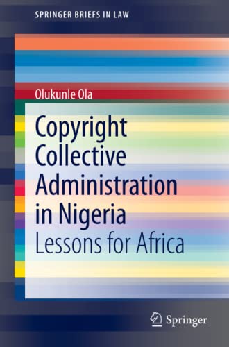 Olukunle Ola Copyright Collective Administration In Nigeria, Lessons For Africa (SpringerBriefs In Law)