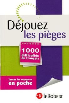 Déjouez les pièges : 1.000 difficultés du français