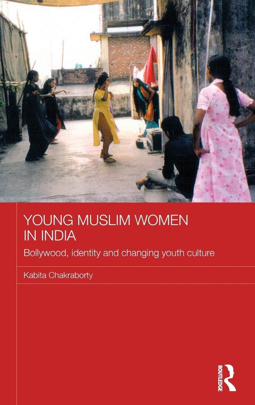 Young Muslim Women in India: Bollywood, Identity and Changing Youth Culture (ASAAB Women in Asia, 44, Band 44)