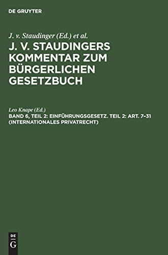 Einführungsgesetz. Teil 2: Art. 7–31 (Internationales Privatrecht) (J. v. Staudingers Kommentar zum Bürgerlichen Gesetzbuch)