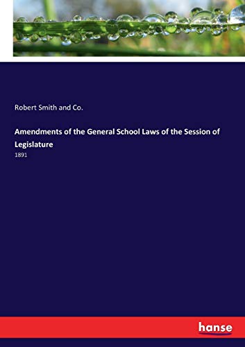 Amendments of the General School Laws of the Session of Legislature: 1891