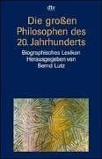 Die großen Philosophen des Zwanzigsten Jahrhunderts. Biographisches Lexikon.