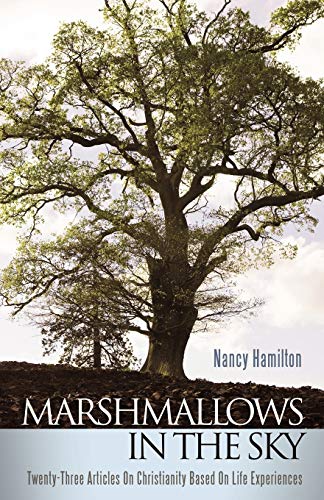 Marshmallows In The Sky: Twenty-Three Articles On Christianity Based On Life Experiences