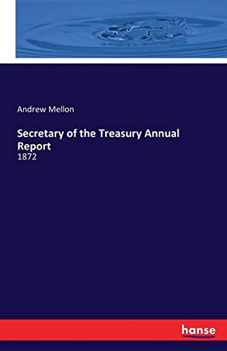 Secretary of the Treasury Annual Report: 1872