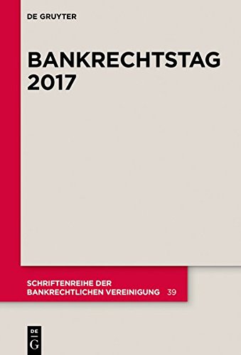 Bankrechtstag 2017 (Schriftenreihe der Bankrechtlichen Vereinigung, Band 39)