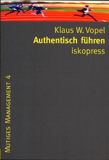 Authentisch führen: 31 Übungen und Experimente
