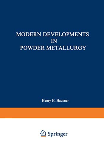 Modern Developments in Powder Metallurgy: Volume 5: Materials and Properties Proceedings of the 1970 International Powder Metallurgy Conference, ... and the American Powder Metallurgy Institute