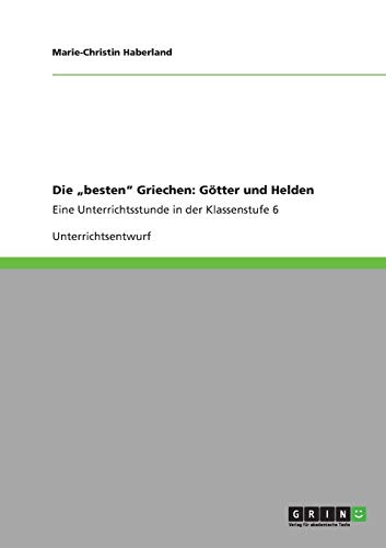 Die besten Griechen: Götter und Helden: Eine Unterrichtsstunde in der Klassenstufe 6
