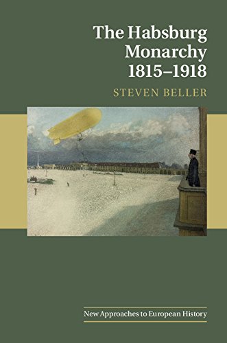 Steven Beller The Habsburg Monarchy 1815–1918 (New Approaches To European History, Band 55)