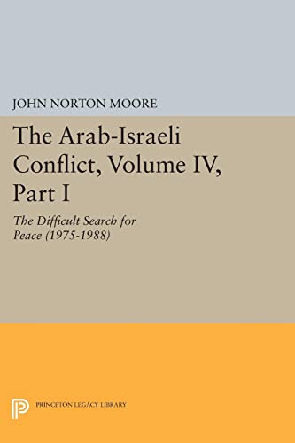 The Arab-Israeli Conflict, Volume IV, Part I: The Difficult Search for Peace (1975-1988) (Princeton Legacy Library)