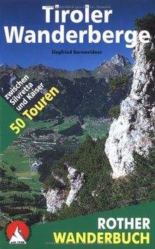 Tiroler Wanderberge. 50 Touren zwischen Silvretta und Kaiser