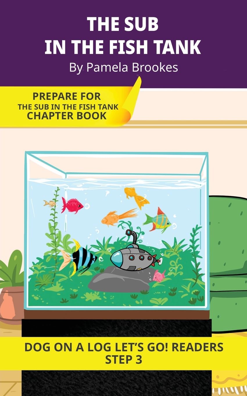 The Sub In The Fish Tank: Short Decodable Books Prepare Students for Reading DOG ON A LOG Decodable Chapter Books. For Beginning Readers and Students ... (DOG ON A LOG Let's GO! Readers, Band 15)
