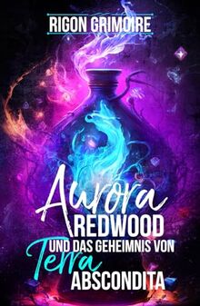 Aurora Redwood und das Geheimnis von Terra Abscondita