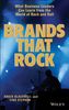 Brands That Rock: What Business Leaders Can Learn from the World of Rock and Roll