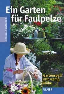 Ein Garten für Faulpelze: Gartenspaß mit wenig Mühe